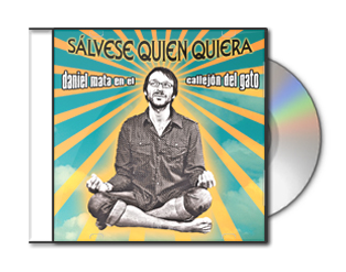 CD ALBUM Daniel Mata en el Callejón del Gato SÁLVESE QUIEN QUIERA
